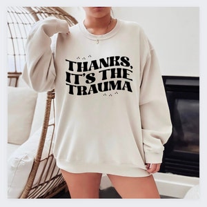Trama Sweatshirt, Anxiety Sweater, Funny sayings, PTSD Sweatshirt, Anxious Sweatshirt S-5X