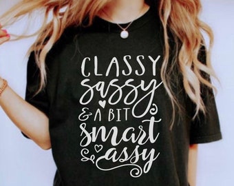 Comfort Colors Classy Sassy Smart Assy Shirt Sassy T shirt Funny Sarcasm Shirt Funny tshirt