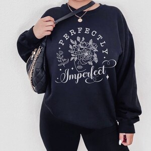 Perfectly Imperfect Sweatshirt, Perfectly Tshirt, Motivational Shirts, Faith Shirt, Hoodie, S-5X
