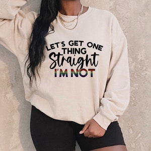 Pride Shirt, Funny Pride Shirt, Pride Month LGBTQ Shirt, Pride Sweater, Pride Sweatshirt, Love is Love, Gay Pride, womens mens, Not Straight