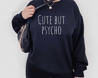 Cute but psycho sweatshirt, S-5X, Funny sweatshirt, Graphic sweater, Graphic sweatshirt, Fall sweatshirt, Funny Sweater, Gift for friend