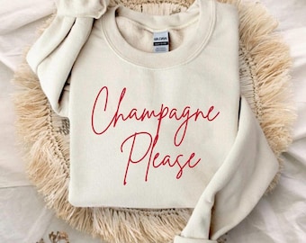 Champagne Sweatshirt, Christmas Sweatshirt, Champagne please Shirt, Drinking Shirts, cute Celebration tshirt, Birthday Shirt, Gift for women