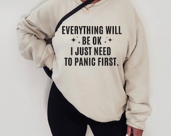 Anxiety Sweatshirt, Panic First Sweater, Anxiety Sweater, Anxious Sweatshirt, Mental Health