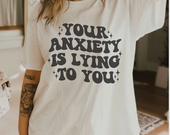 Anxiety Crewneck, Anxiety is Lying Sweatshirt, Anxiety Shirt, Anxious Shirts, Mental Health Sweatshirts, Introvert Shirt, Motivational