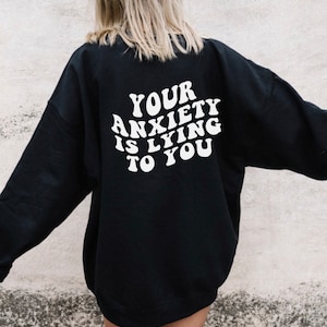 Anxiety Crewneck, Anxiety is Lying Sweatshirt, Anxiety Shirt, Anxious Shirts, Mental Health Sweatshirts, Introvert Shirt, Inspirational