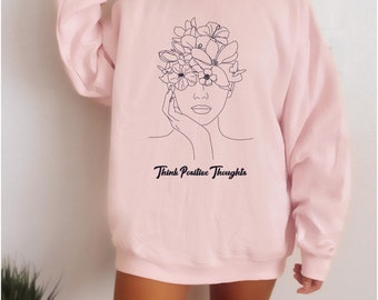 Think Happy Thoughts Sweatshirt Line Art Sweatshirt Oversized Abstract Face Motivational Sweatshirt Woman Sweatshirt Gift for her Flowers