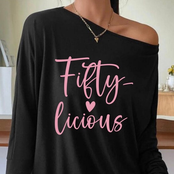 Fifty Birthday Shirt, Fifty licious Shirt, Fifty Fabulous oversized fit Slouchy, Plus Size Black Tops, Off Shoulder Long Sleeve Tee, Custom