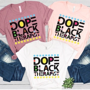 Dope zwarte therapeut shirt, therapie shirt, zwarte therapeut, zwarte cultuur shirt, zwarte dokter tee, cadeau voor therapeut, psychologie shirt