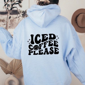 Iced Coffee Hoodie, Coffee Hoodie, Iced Coffee Please Sweatshirts ...