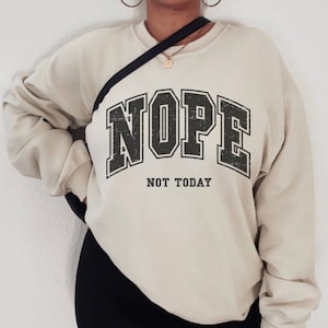 Nope Shirt, Nope Sweatshirt, Nope Not Today Shirt, Introvert Sweatshirt, Funny Sweatshirt Popular Sassy Girl Shirt, Funny T Shirt Gifts