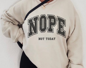Nope Shirt, Nope Sweatshirt, Nope Not Today Shirt, Introvert Sweatshirt, Funny Sweatshirt Popular Sassy Girl Shirt, Funny T Shirt Gifts