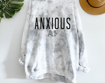 Anxious AF Sweatshirt, Anxiety Shirt, Top, S-5X, Oversized Sweatshirt, Graphic Sweater, Anxious Top, Plus Size, Black, Tie dye