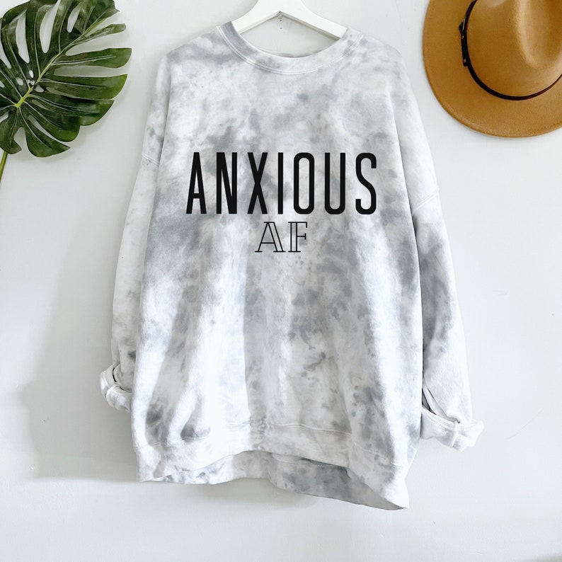 Anxious AF Sweatshirt, Anxiety Shirt, Top, S-5X, Oversized Sweatshirt, Graphic Sweater, Anxious Top, Plus Size, Black, Tie dye image 1