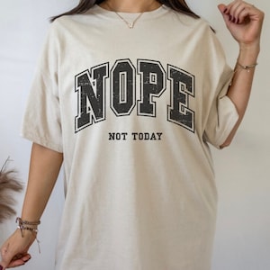 Nope Not Shirt, Nope Sweatshirt, Nope Not Today Shirt, Introvert Sweatshirt, Funny Sweatshirt Popular Sassy Girl Shirt, Funny TShirt Gifts