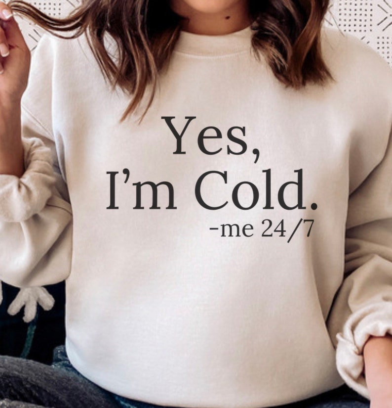 Yes Im Cold Crewneck Literally Freezing Sweatshirts Funny - Etsy