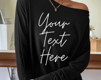 Slouchy Graphic Shirt , Personalized Shirt, oversized fit Slouchy, Your text, Plus Size Black Tops, Off Shoulder Long Sleeve Tee, Custom