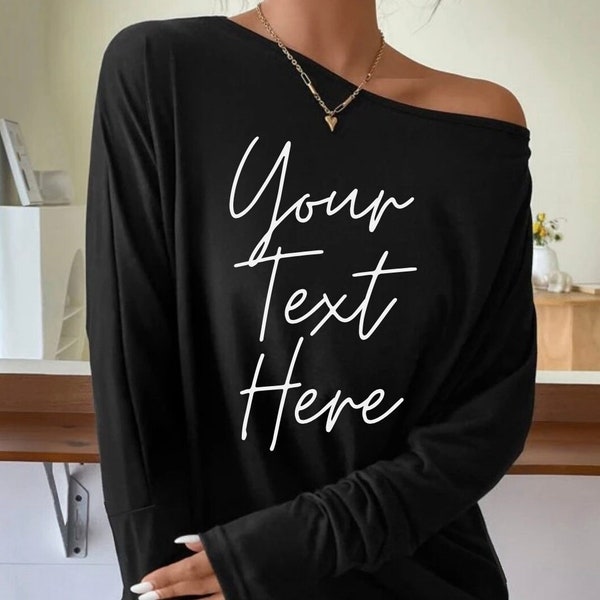Slouchy Graphic Shirt , Personalized Shirt, oversized fit Slouchy, Your text, Plus Size Black Tops, Off Shoulder Long Sleeve Tee, Custom