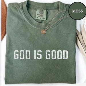 God Is Good Shirt, Comfort Colors®, God Is Good All The Time Shirt, Religious Clothing, Christian Women Gifts, Faith Based Clothing