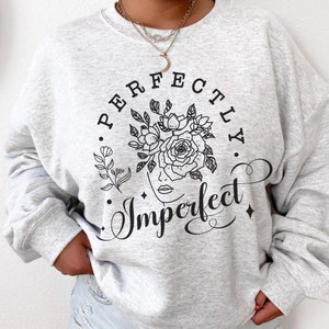 Perfectly Imperfect Sweatshirt, Perfectly Tshirt, Motivational Shirts, Faith Shirt, Hoodie, S-5X