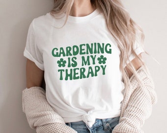 Gardener Shirt, Plant Lover Shirt, Nature Shirt, Garden Therapy Shirt, Gardener Gifts, Plant Lady Shirt