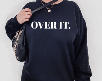 Over It Sweatshirt, Over It Shirt, Unisex Hoodie Sweatshirt, Positive Vibes, Mental Health, Oversized Tee VSCO Aesthetic Hoodie