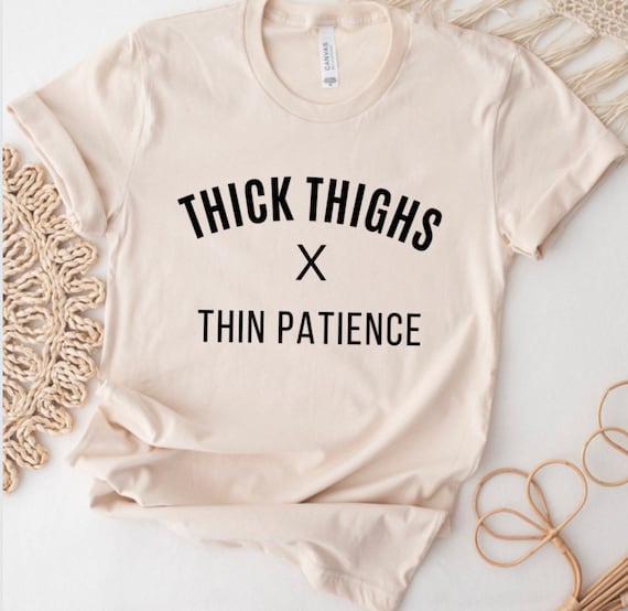 Thick thighs Thin Patience Shirt Thick Thighs Graphic T Shirt Self Love Shirt Beach Shirt Beach Lover Curvy Girl shirt Plus Size Shirts