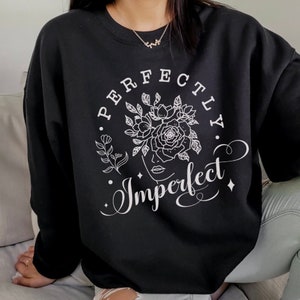 Perfectly Imperfect Sweatshirt, Perfectly Tshirt, Motivational Shirts, Faith Shirt, Hoodie, S-5X