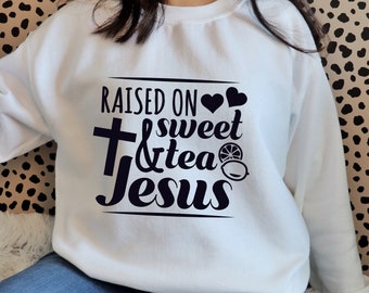 Sweet Tea Jesus Sweatshirt Country girl Southern Girl T Shirt Gift For her Womens Gift Crewneck Unisex Mothers Christian Shirts Jesus Shirts