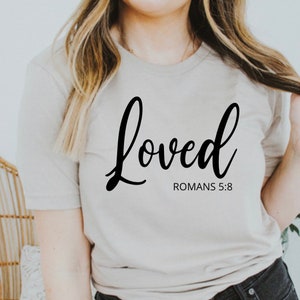 Loved Bible Scripture Shirt, Christian Shirts, Christian Sweatshirts, Spiritual Shirt, Christian Gifts, Gift for friends, Faith Shirt