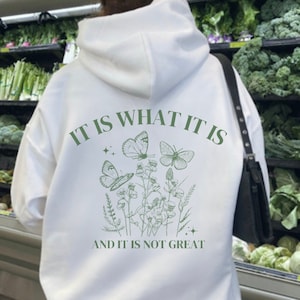 It is what it is and it is not great sweatshirt, Mental health shirt, Botanical Tshirt, Spring Shirt, Trendy Sweatshirt