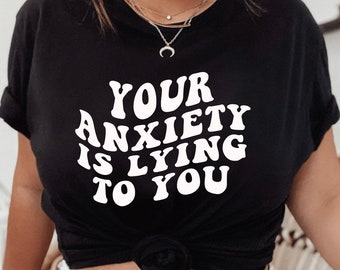 Anxiety Crewneck, Anxiety is Lying Sweatshirt, Anxiety Shirt, Anxious Shirts, Mental Health Sweatshirts, Introvert Shirt, Motivational