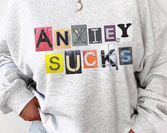 Anxiety Sweatshirt, Anxious Shirt, Mental Health Shirt, Anxiety Sucks, Anxiety Awareness, It’s Okay, Therapy Shirt, Funny Anxiety