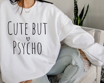 Cute but psycho sweatshirt, S-5X, Halloween sweatshirt, Graphic sweater, Graphic sweatshirt, Fall sweatshirt, Funny Sweatshirt