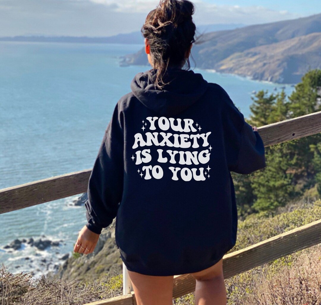 Anxiety Crewneck, Anxiety is Lying Sweatshirt, Anxiety Lying Hoodie