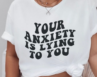 Anxiety Crewneck, Anxiety is Lying Sweatshirt, Anxiety Shirt, Anxious Shirts, Mental Health Sweatshirts, Introvert Shirt, Motivational