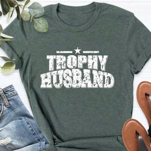 Trophy Husband Shirt, Gift for husband, Funny Dad Shirt, Husband Birthday Gift, Anniversary Gift for him