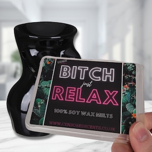 Bitch Just Relax Wax Melts Soy Wax Gift Novelty Funny Prank Boyfriend Girlfriend friend Rude Adult Humour Present Wife Husband Idea
