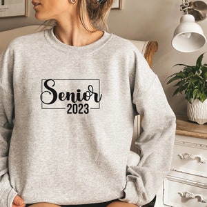 Senior 2023 Sweatshirt, Senior 2022 Sweatshirt,Class of 2023 Sweatshirt, Graduate Sweatshirt, Graduation Shirt