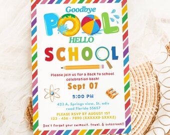 May include: A colorful invitation with the words "Goodbye Pool, Hello School." The invitation includes a pool float, beach ball, pencil, and other school-themed graphics. The text invites guests to a back-to-school celebration on September 7th.