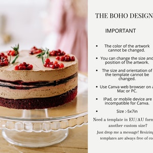 May include: A layered chocolate cake with red berries and rosemary sprigs on top. The cake is on a glass cake stand. The text "THE BOHO DESIGN CO." and "IMPORTANT" is visible in the image. The text below the heading "IMPORTANT" reads: "The color of the artwork cannot be changed. You can change the size and position of the artwork. The size and orientation of the template cannot be changed. Use Canva web browser on a Mac or PC. iPad, or mobile device are incompatible for Canva. Size: -5x7in. Need a template in EU/AU format or another custom size? Just drop me a message! Resizing of templates are always free of cost."