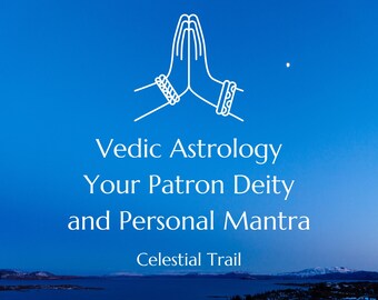 Vedic Astrology Your Patron Deity and Personal Mantra