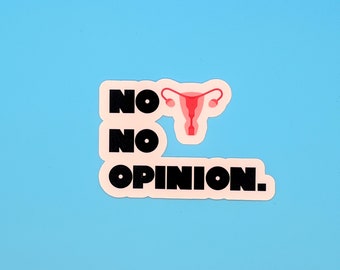 No uterus no opinion, pro choice sticker, womens rights sticker, liberal sticker, reproductive rights sticker, uteruses art, feminist gifts