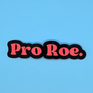 Pro Roe sticker, pro choice gift, womens rights sticker, liberal sticker, reproductive rights sticker, text sticker, feminist gifts, legal