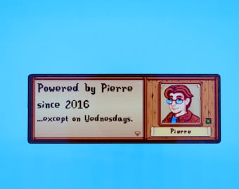 May include: A brown wooden sign with the text "Powered by Pierre since 2016...except on Wednesdays." and a portrait of a man with brown hair and glasses. The sign has a green button with the text "Pierre" on it.