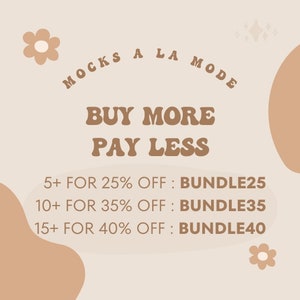 May include: A beige background with brown text that reads "MOCKS A LA MODE BUY MORE PAY LESS". Below the text are three lines of text that read "5+ FOR 25% OFF: BUNDLE25", "10+ FOR 35% OFF: BUNDLE35", and "15+ FOR 40% OFF: BUNDLE40".