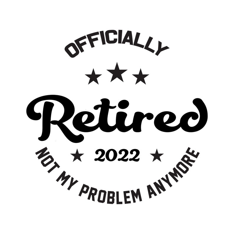 Officially Retired Svg Retirement Svg 2022 Svg Cut File Etsy New Zealand