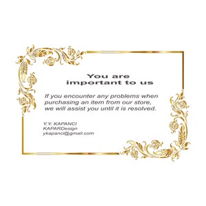 May include: Gold decorative frame with a message that reads "You are important to us. If you encounter any problems when purchasing an item from our store, we will assist you until it is resolved." The frame is decorated with gold floral designs.