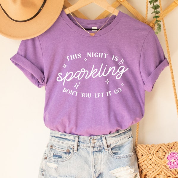 This Night Is Sparkling T-Shirt **Multiple Color Options!**