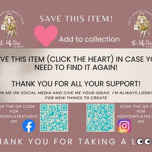 May include: Pink heart graphic with the text "Save this item!" and "Add to collection". Below the heart is the text "Save this item (click the heart) in case you need to find it again!" and "Thank you for all your support!"  The text "Join me on social media and give me your ideas! I'm always looking for new things to create" is below the previous text. Two QR codes are shown with the text "Scan the QR code for KDPTEMPLATESTUDIO on" and the Facebook and Instagram logos.