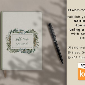May include: A watercolor illustration of a leafy wreath with the text "self-care journal" inside a rectangle. The image is a book cover template for an 8x10 inch self-care journal. The text "READY-TO-PRINT" is at the top of the image. The text "Publish your own Self Care Journal using a cover with Amazon KDP" is below the image. The text "8x10 inch Books", "Bleed (PDF Only)", and "KDP Approved" are listed with checkmarks. The Amazon KDP logo is at the bottom of the image.